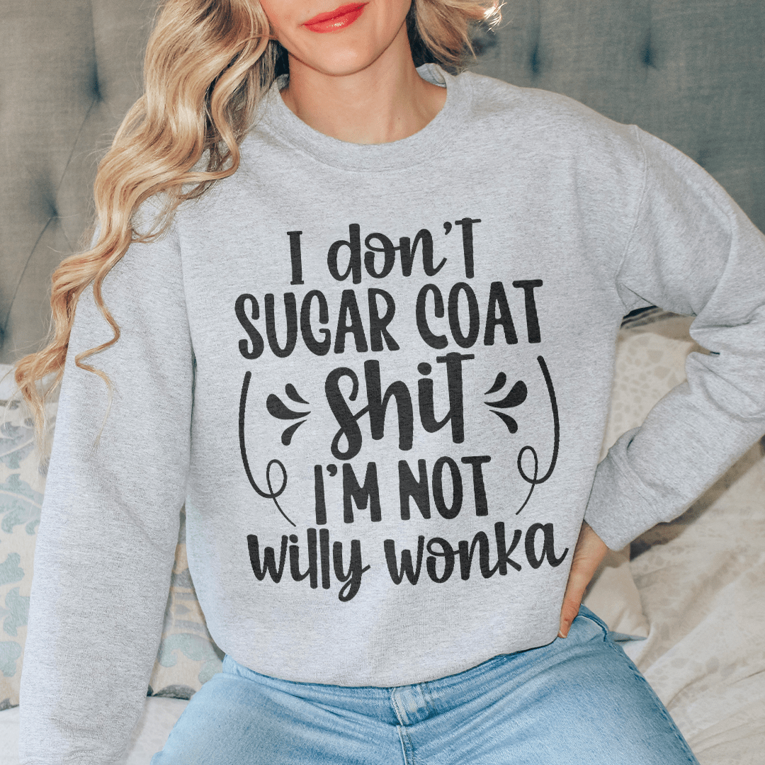 I'm Not Willy Wonka Sweatshirt Sport Grey / S Peachy Sunday T-Shirt