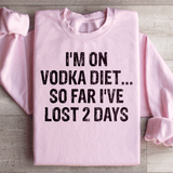 I'm on Vodka Diet So far I've lost 2 Days Sweatshirt Light Pink / S Peachy Sunday T-Shirt