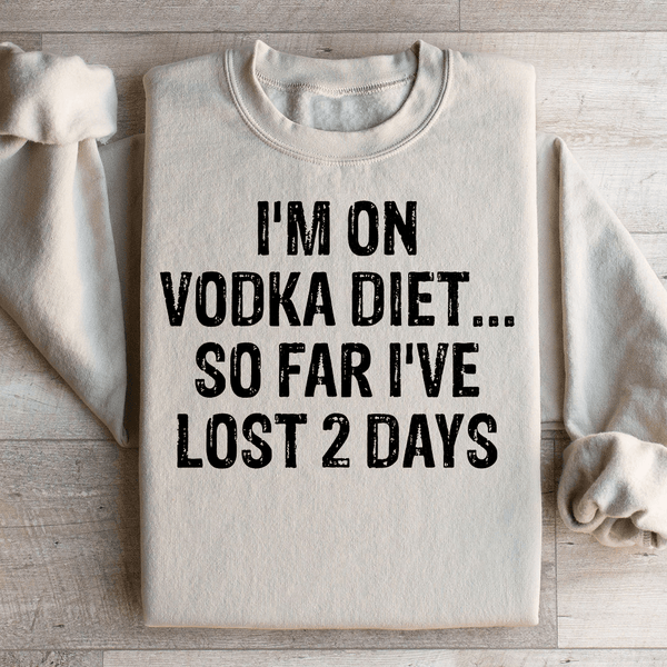 I'm on Vodka Diet So far I've lost 2 Days Sweatshirt Sand / S Peachy Sunday T-Shirt