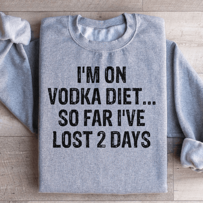 I'm on Vodka Diet So far I've lost 2 Days Sweatshirt Sport Grey / S Peachy Sunday T-Shirt