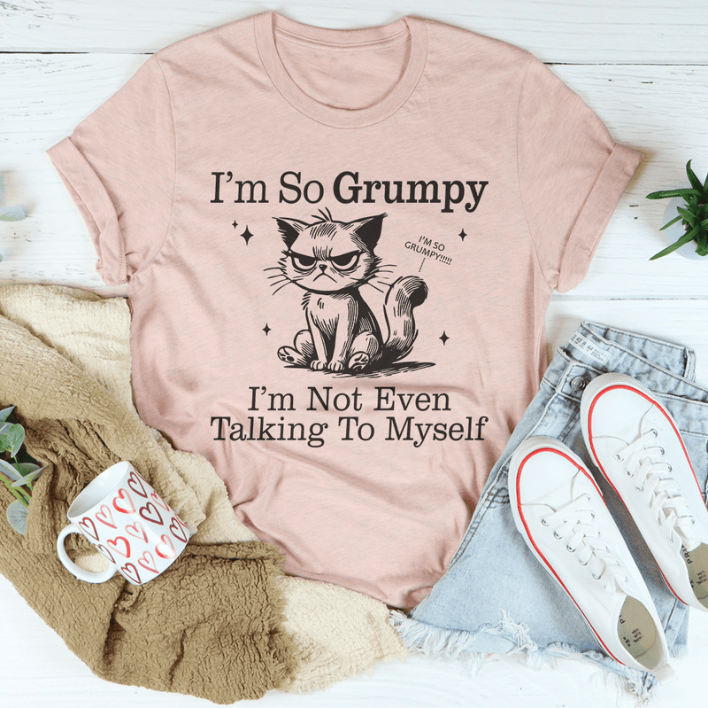 I'm So Grumpy I'm Not Even Talking To Myself Tee Heather Prism Peach / S Peachy Sunday T-Shirt