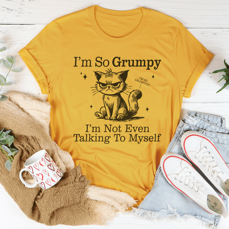 I'm So Grumpy I'm Not Even Talking To Myself Tee Mustard / S Peachy Sunday T-Shirt