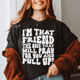 I'm That Friend The One That Will Pray For You And Pull Up Tee Peachy Sunday T-Shirt