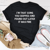 I'm That Song You Skipped And Found Out Later It Was Fire Tee Black Heather / S Peachy Sunday T-Shirt