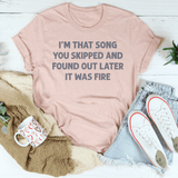 I'm That Song You Skipped And Found Out Later It Was Fire Tee Heather Prism Peach / S Peachy Sunday T-Shirt