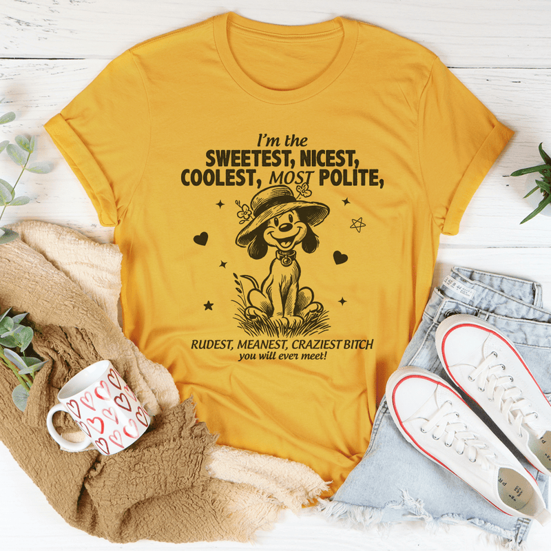 I’m The Sweetest Nicest Coolest Most Polite Tee Mustard / S Peachy Sunday T-Shirt