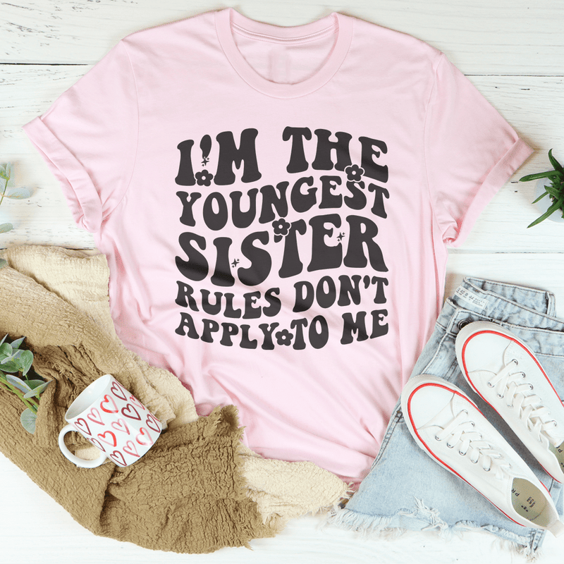 I'm The Youngest Sister Rules Don't Apply To Me Tee Pink / S Peachy Sunday T-Shirt