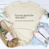 I'm Too Short For This S-it Tee Soft Cream / S Peachy Sunday T-Shirt