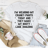 I'm Wearing My Cranky Pants Today And They Make My Booty Look Amazing Tee Ash / S Peachy Sunday T-Shirt