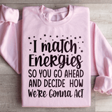 I Match Energies Sweatshirt Light Pink / S Peachy Sunday T-Shirt