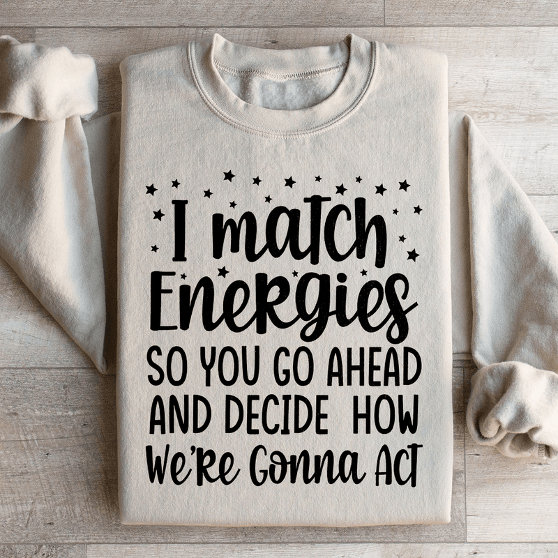 I Match Energies Sweatshirt Sand / S Peachy Sunday T-Shirt