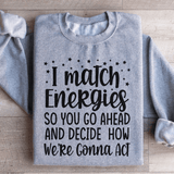 I Match Energies Sweatshirt Sport Grey / S Peachy Sunday T-Shirt