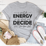 I Match Energy So Go Ahead And Decide  How We Gon Act Tee Athletic Heather / S Peachy Sunday T-Shirt