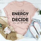 I Match Energy So Go Ahead And Decide  How We Gon Act Tee Heather Prism Peach / S Peachy Sunday T-Shirt