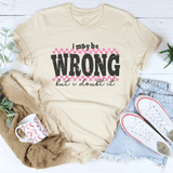 I May Be Wrong But I Doubt It Tee Soft Cream / S Peachy Sunday T-Shirt