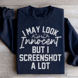 I May Look Innocent But I Screenshot A Lot Sweatshirt Black / S Peachy Sunday T-Shirt