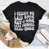 I Might Be Laid Back But I Can Lean Forward Real Quick Tee Black Heather / S Peachy Sunday T-Shirt