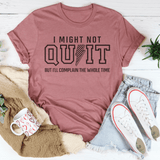 I Might Not Quit But I’ll Complain The Whole Time Tee Mauve / S Peachy Sunday T-Shirt