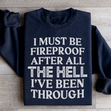 I Must Be Fireproof After All The Hell I've Been Through Sweatshirt Peachy Sunday T-Shirt