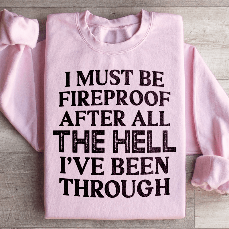 I Must Be Fireproof After All The Hell I've Been Through Sweatshirt Light Pink / S Peachy Sunday T-Shirt