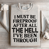 I Must Be Fireproof After All The Hell I've Been Through Sweatshirt Peachy Sunday T-Shirt