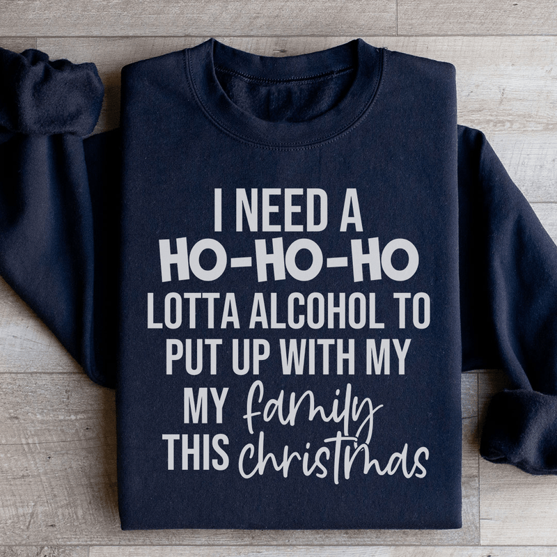 I Need A Ho Ho Ho Lotta Alcohol Sweatshirt Peachy Sunday T-Shirt