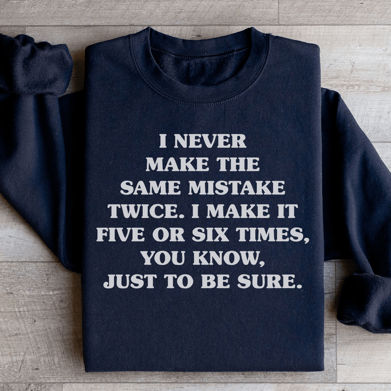 I Never Make The Same Mistake Twice Sweatshirt Black / M Peachy Sunday T-Shirt