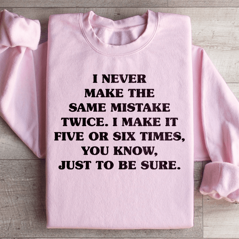 I Never Make The Same Mistake Twice Sweatshirt Light Pink / M Peachy Sunday T-Shirt