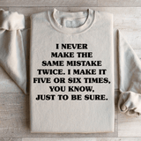 I Never Make The Same Mistake Twice Sweatshirt Sand / M Peachy Sunday T-Shirt