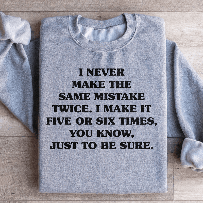 I Never Make The Same Mistake Twice Sweatshirt Sport Grey / M Peachy Sunday T-Shirt