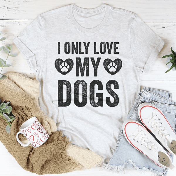 I Only Love My Dogs Tee Ash / S Peachy Sunday T-Shirt