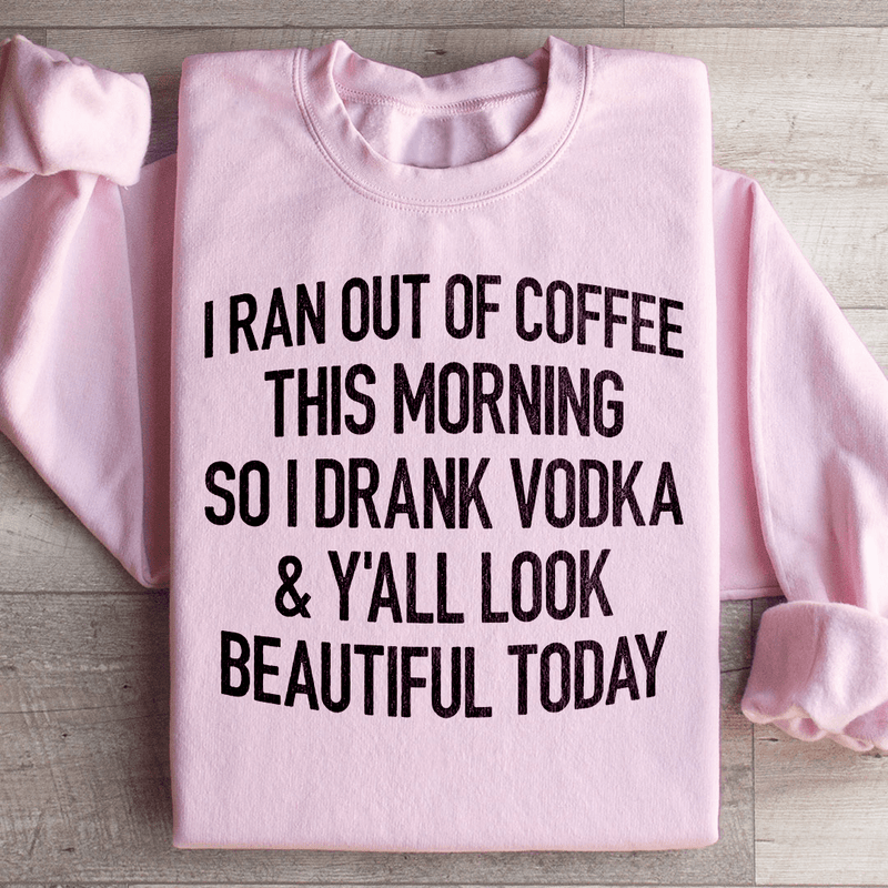 I Ran Out Of Coffee This Morning So I Drank Vodk Sweatshirt Light Pink / S Peachy Sunday T-Shirt