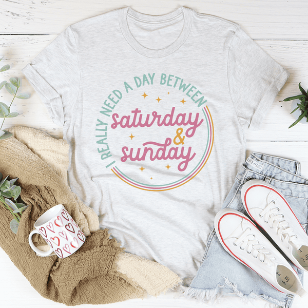 I Really Need A Day Between Saturday & Sunday Tee Ash / S Peachy Sunday T-Shirt