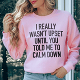 I Really Wasn't Upset Sweatshirt Light Pink / S Peachy Sunday T-Shirt