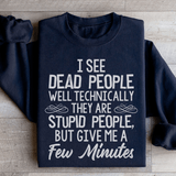 I See Dead People Sweatshirt Black / S Peachy Sunday T-Shirt