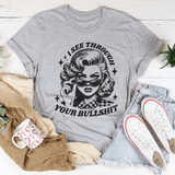 I See Through Your Bullshit Tee Athletic Heather / S Peachy Sunday T-Shirt