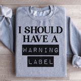 I Should Have A Warning Label Sweatshirt Sport Grey / S Peachy Sunday T-Shirt