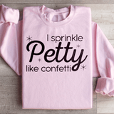 I Sprinkle Petty Like Confetti Sweatshirt Light Pink / S Peachy Sunday T-Shirt