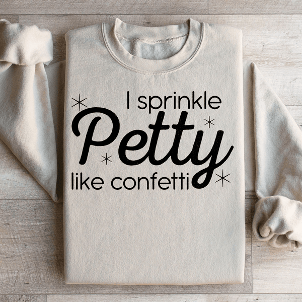 I Sprinkle Petty Like Confetti Sweatshirt Sand / S Peachy Sunday T-Shirt