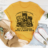 I Tried To Form A Gang But It Turned Into A Book Club Tee Mustard / S Peachy Sunday T-Shirt