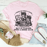 I Tried To Form A Gang But It Turned Into A Book Club Tee Pink / S Peachy Sunday T-Shirt