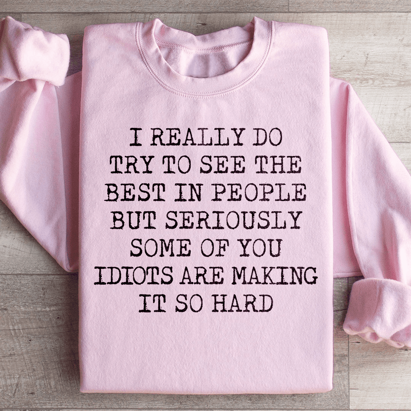 I Try To See The Best In People Sweatshirt Light Pink / S Peachy Sunday T-Shirt