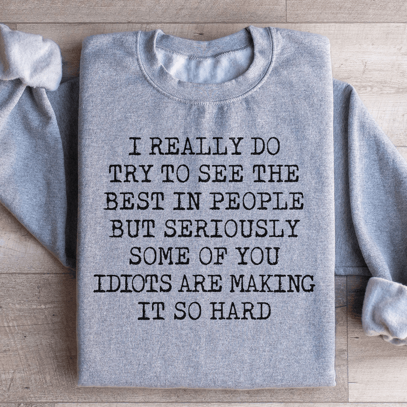 I Try To See The Best In People Sweatshirt Sport Grey / S Peachy Sunday T-Shirt