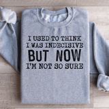 I Used To Think I Was Indecisive But Now I'm Not So Sure Sweatshirt Sport Grey / S Peachy Sunday T-Shirt