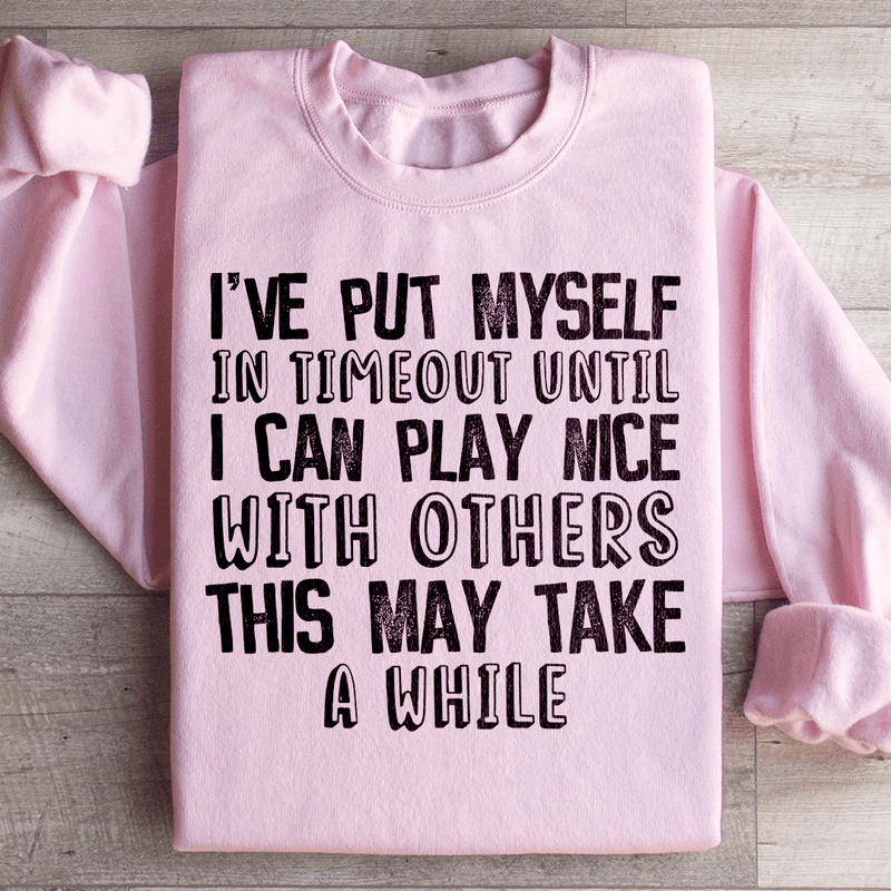 I've Put Myself In Timeout Sweatshirt Light Pink / S Peachy Sunday T-Shirt