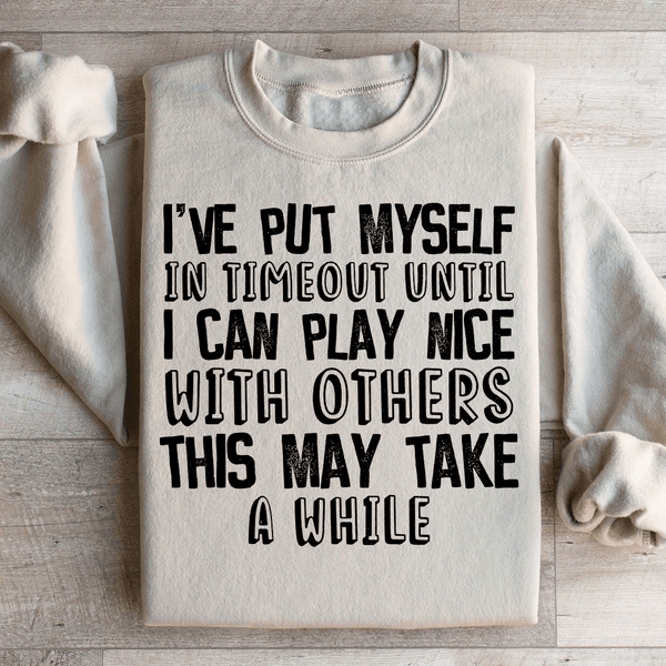 I've Put Myself In Timeout Sweatshirt Sand / S Peachy Sunday T-Shirt