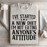 I've Started A New Diet I'm Not Eating Anyone's Attitude Sweatshirt Sand / S Peachy Sunday T-Shirt