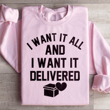 I Want It All And I Want It Delivered Sweatshirt Light Pink / S Peachy Sunday T-Shirt