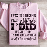 I Was Told To Check My Attitude Sweatshirt Light Pink / S Peachy Sunday T-Shirt