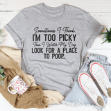 I Watch My Dog Look For A Place To Poop Tee Peachy Sunday T-Shirt